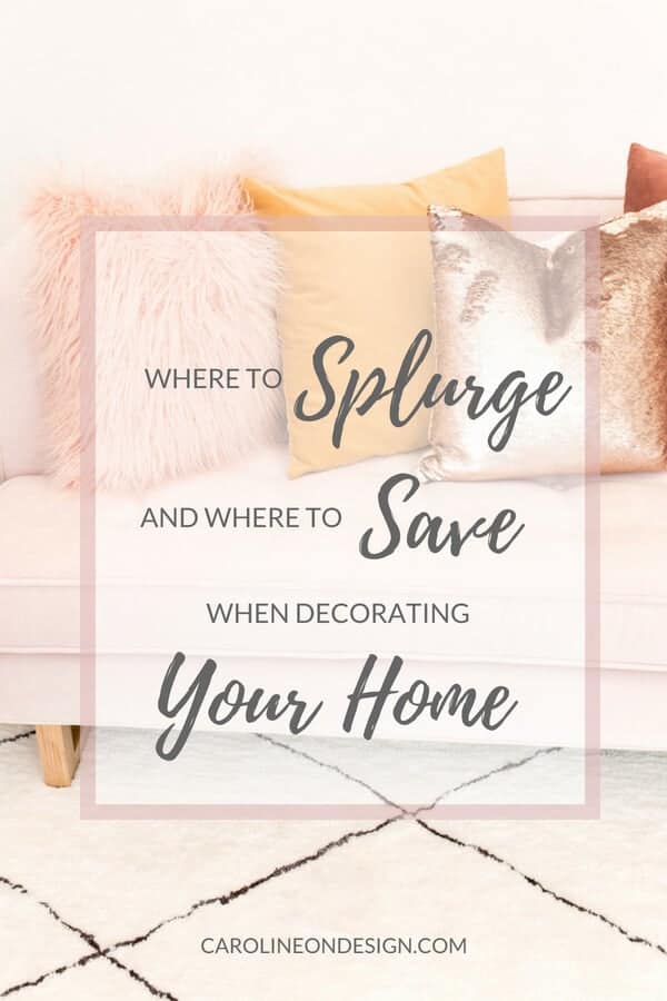Where to Splurge and Where to Save when Decorating