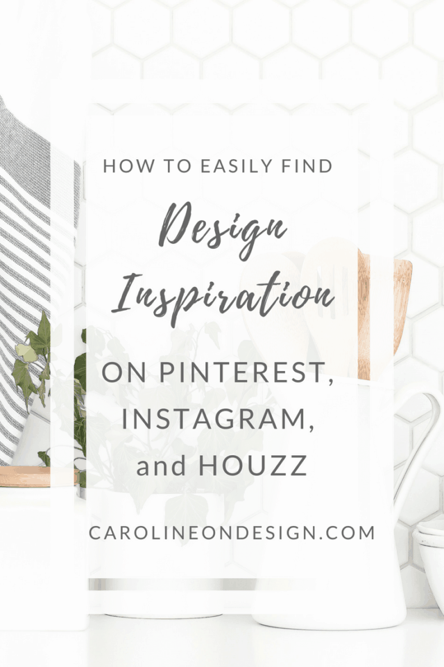 how to use Pinterest, Instagram, and Houzz to find design inspiration