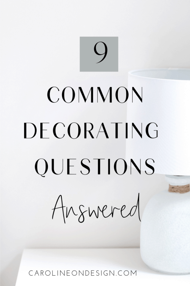 9 Common Decorating Questions that Caroline on Design answers.