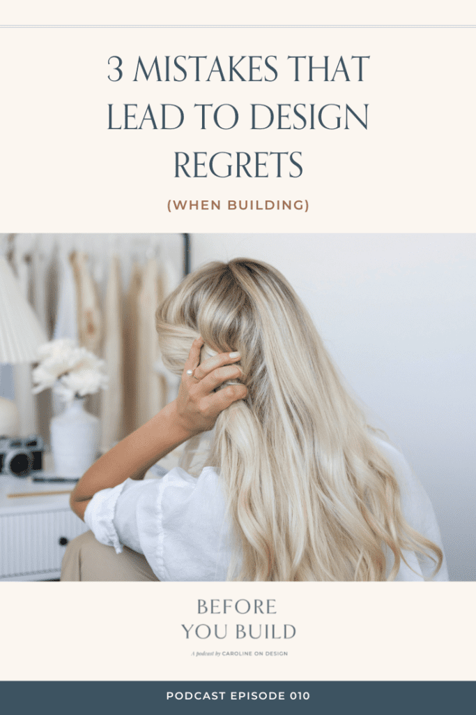 3 Mistakes That Lead to Design Regrets